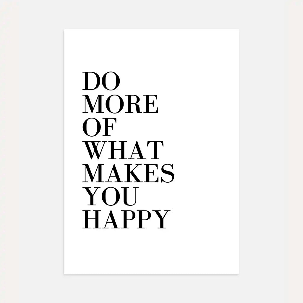 Do More of What Makes You Happy Poster